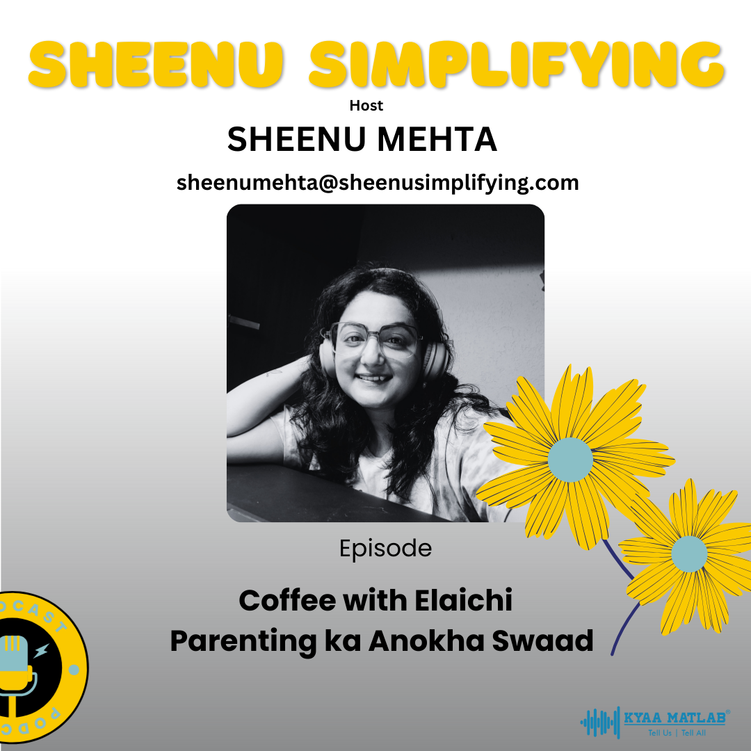 Episode 4: Coffee with Elaichi - Parenting ka Anokha Swaad | SHEENU SIMPLIFYING episode artwork