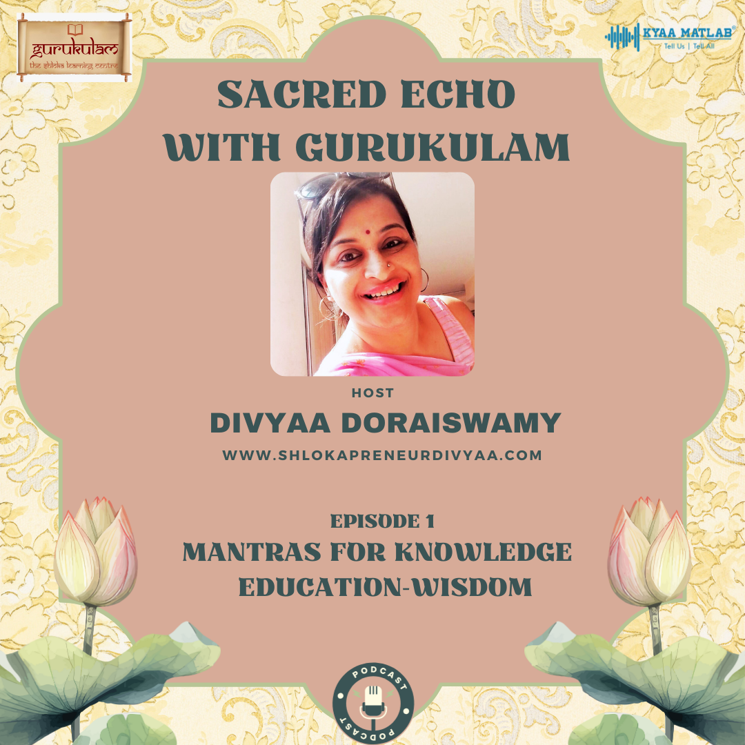 Episode 1: Mantras for Knowledge Education-Wisdom | divyaa Doraiswamy | Sacred Echo with Gurukulam episode artwork