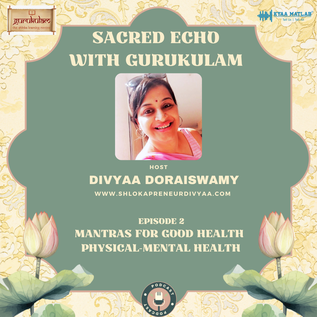 Episode 2: Mantras for Good Health Physical-Mental Health | divyaa Doraiswamy | Sacred Echo with Gurukulam episode artwork