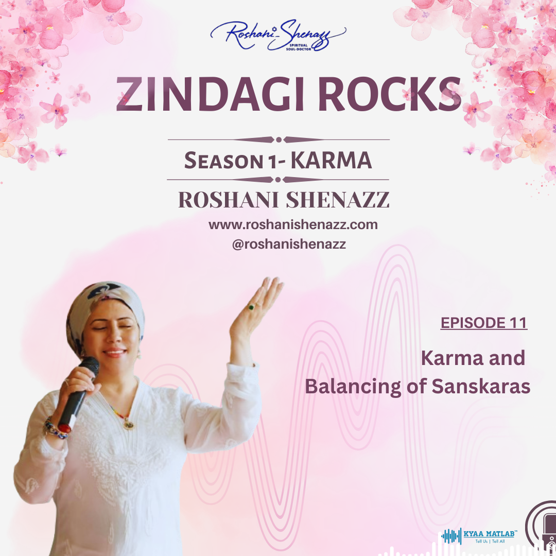EPISODE 11 : Karma and Balancing of Sanskaras | ZINDAGI ROCKS : S1- KARMA | ROSHANI SHENAZZ episode artwork