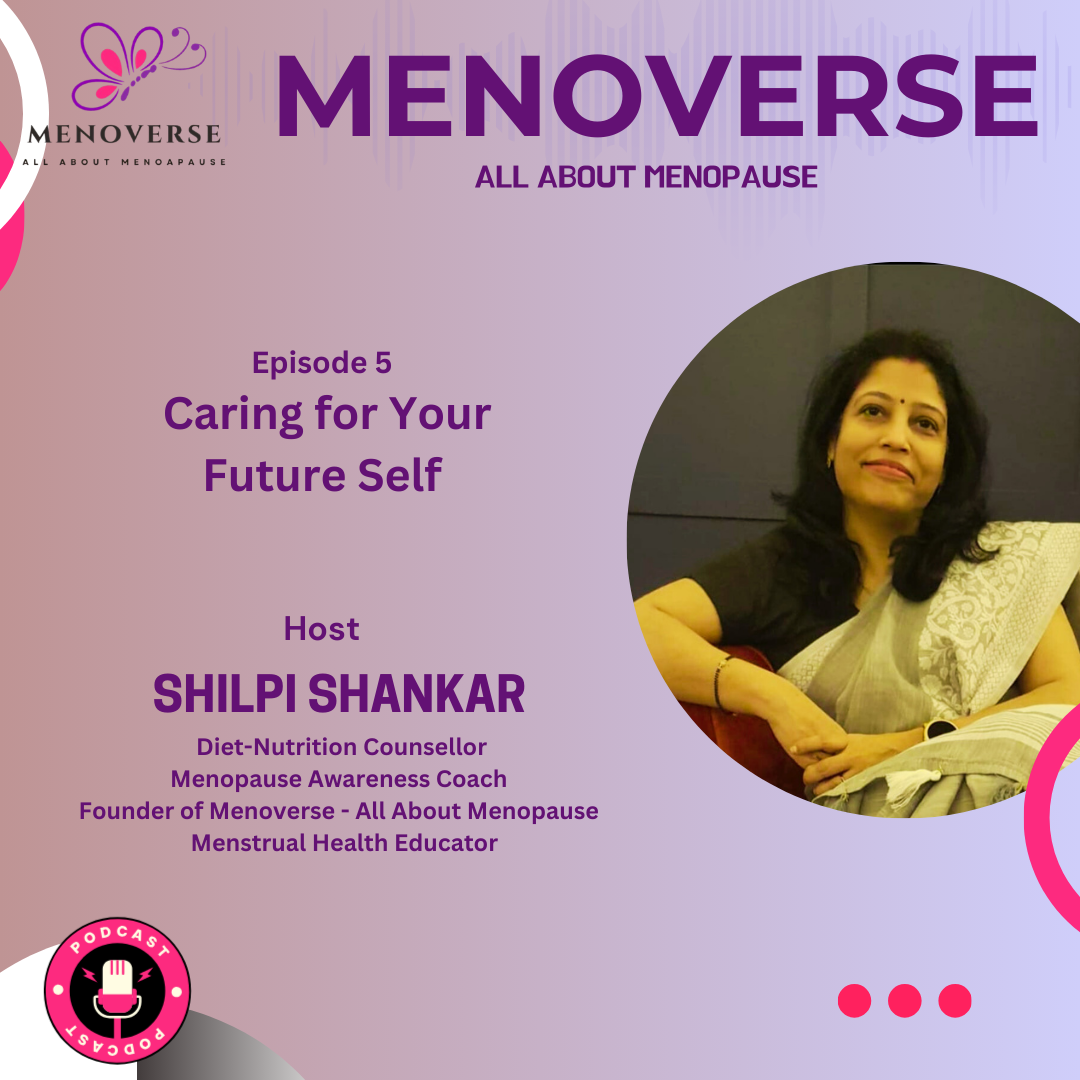 Episode 5 : Caring For Your future Self | MENOVERSE: All About Menopause | Shilpi Shankar episode artwork