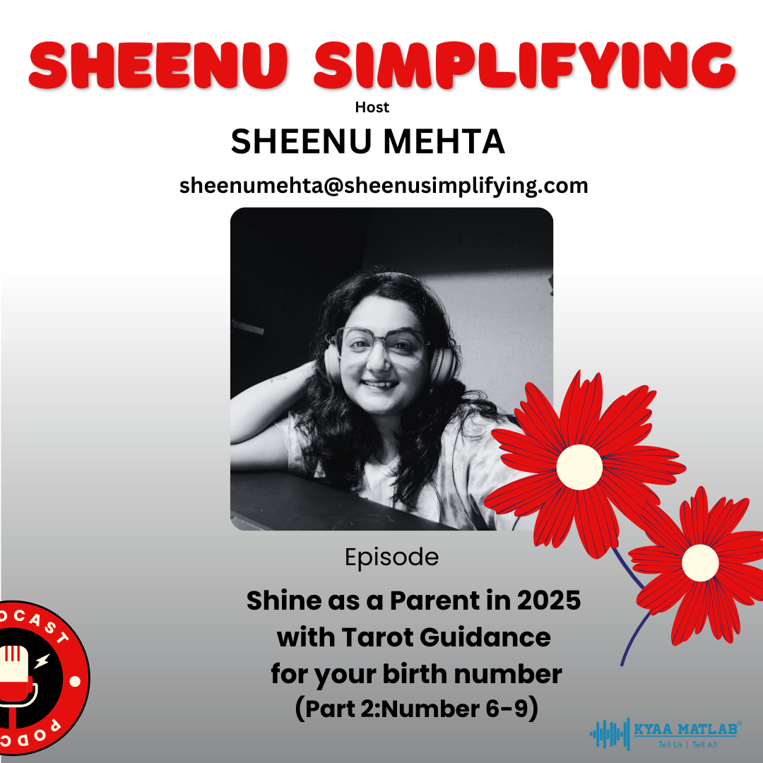 Episode 6 : Shine as a Parent in 2025 with Tarot Guidance for your birth number (Part 2 : Number 6-9) | SHEENU SIMPLIFYING | SHEENU MEHTA episode artwork