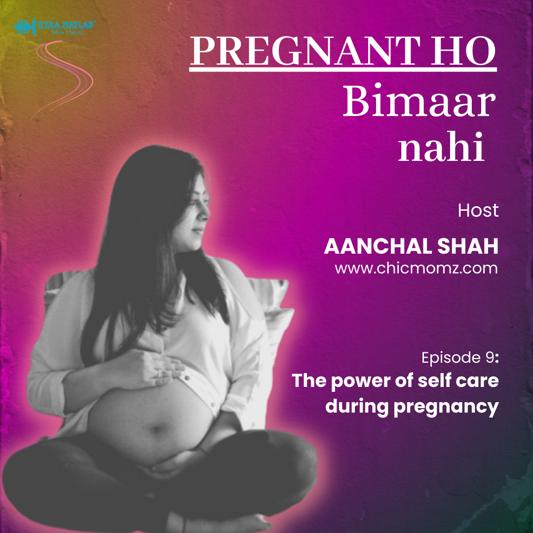 Episode 9 :  The power of self care during pregnancy | PREGNANT HO BIMAAR NAHI | AANCHAL SHAH episode artwork