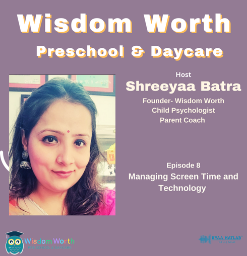 EPISODE 8 : Managing Screen Time and Technology | WISDOM WORTH Preschool & Daycare | Shreeyaa Batra episode artwork