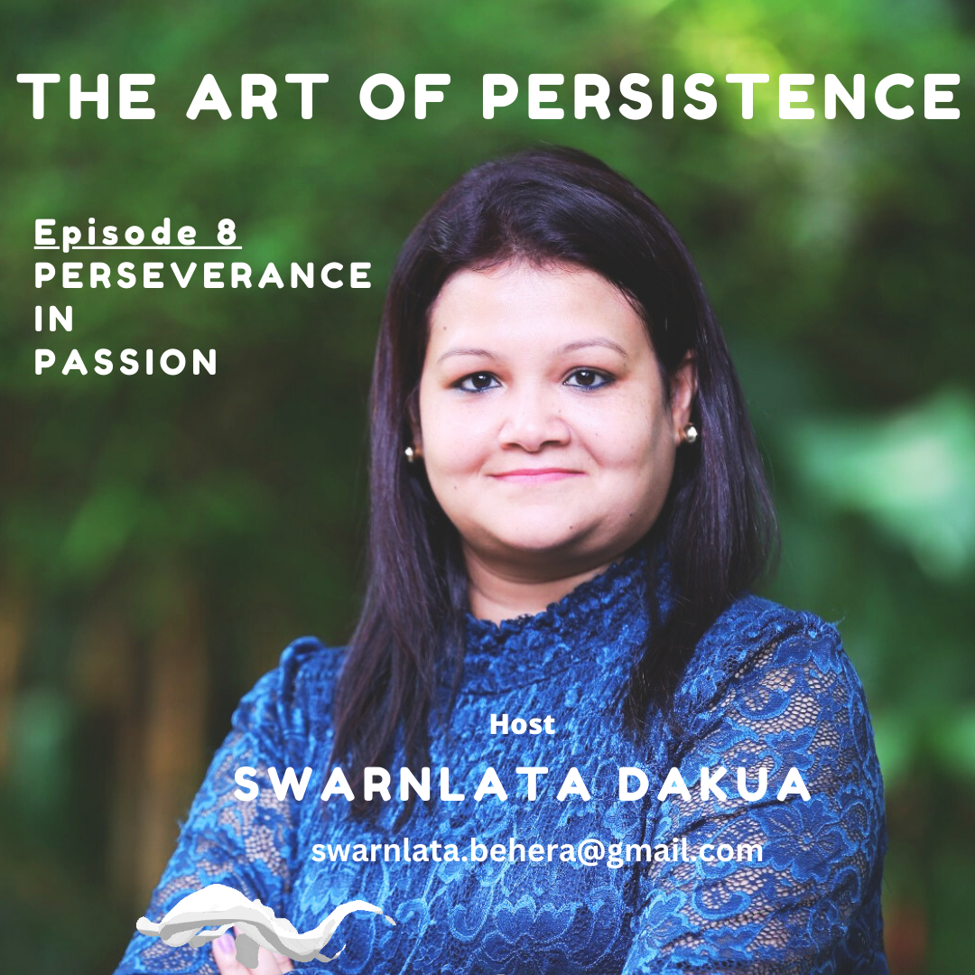 EPISODE 8 : PERSEVERANCE IN PASSION | THE ART OF RESILIENCE | SWARNLATA DAKUA episode artwork