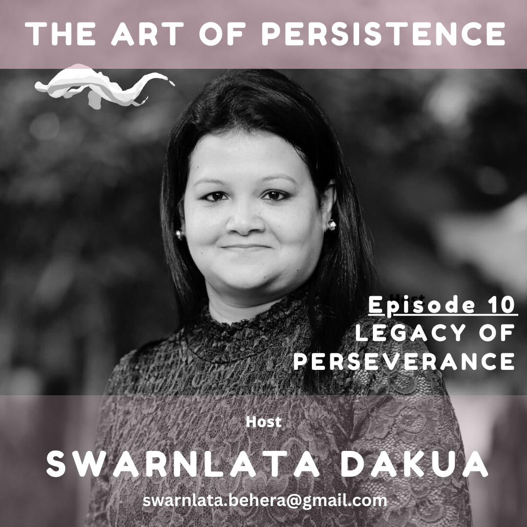 EPISODE 10 : LEGACY OF PERSEVERANCE | THE ART OF RESILIENCE | SWARNLATA DAKUA episode artwork