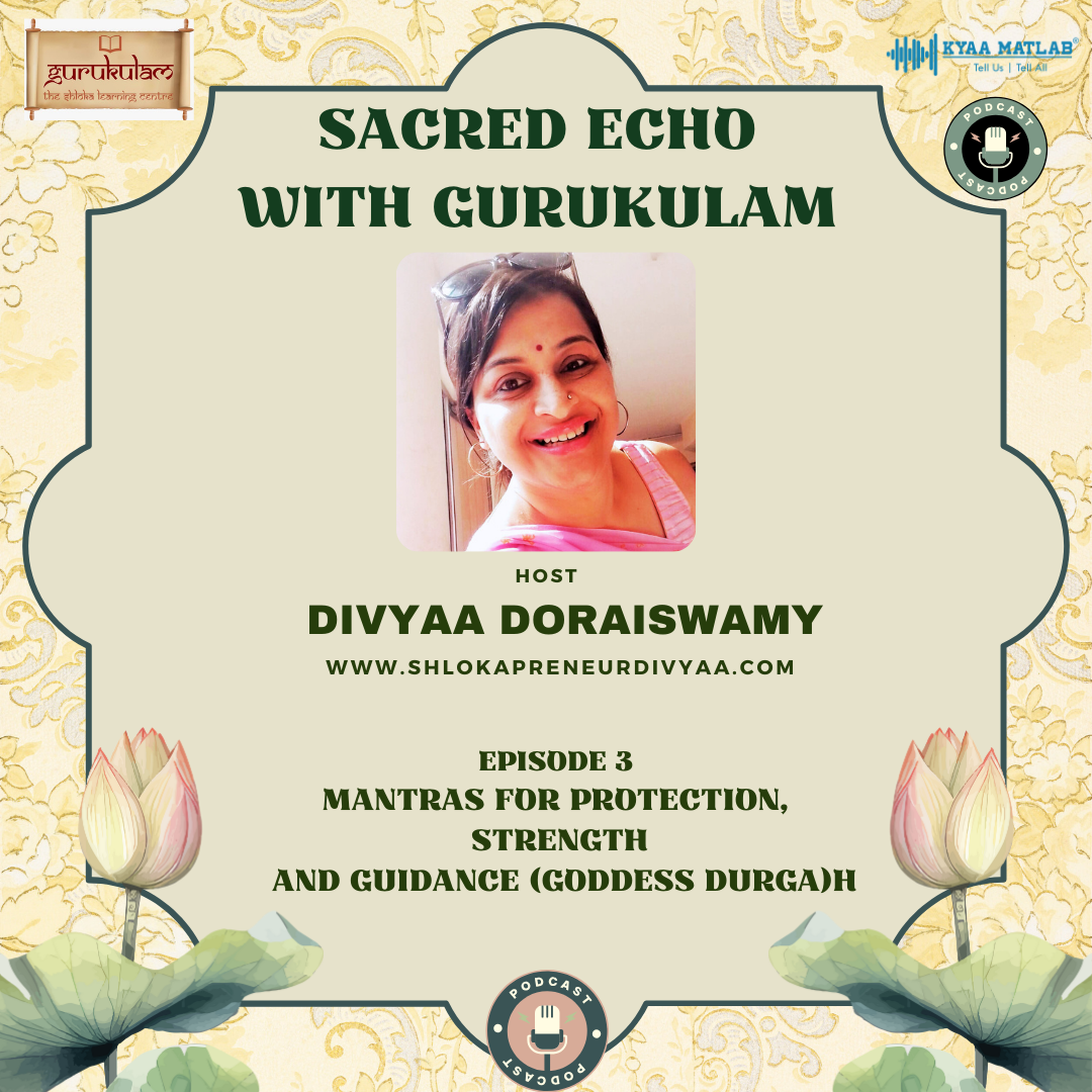 Episode 3: Mantras for Protection, Strength and Guidance (Goddess Durga) | Sacred Echo with Gurukulam | divyaa Doraiswamy episode artwork