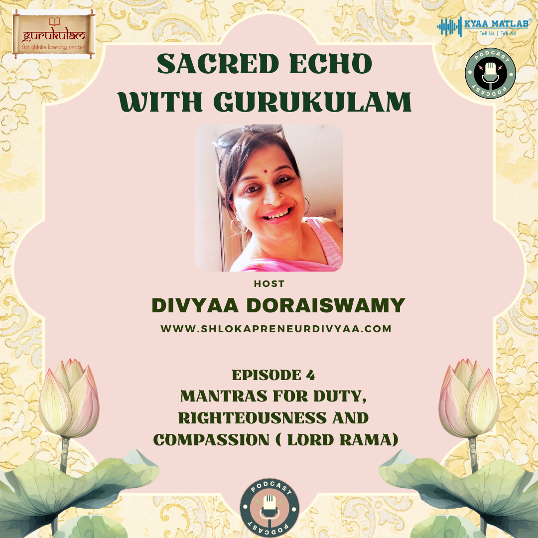 Episode 4: Mantras for Duty, Righteousness and Compassion (Lord Rama) | Sacred Echo with Gurukulam | divyaa Doraiswamy episode artwork