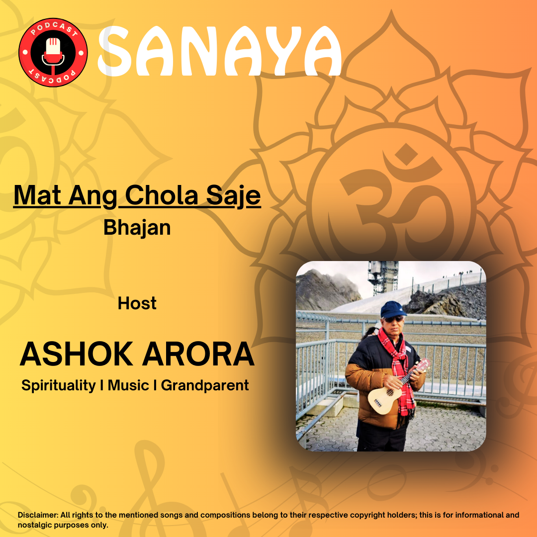 Episode: Mat Ang Chola Saje - Bhajan | SANAYA | Ashok Arora episode artwork