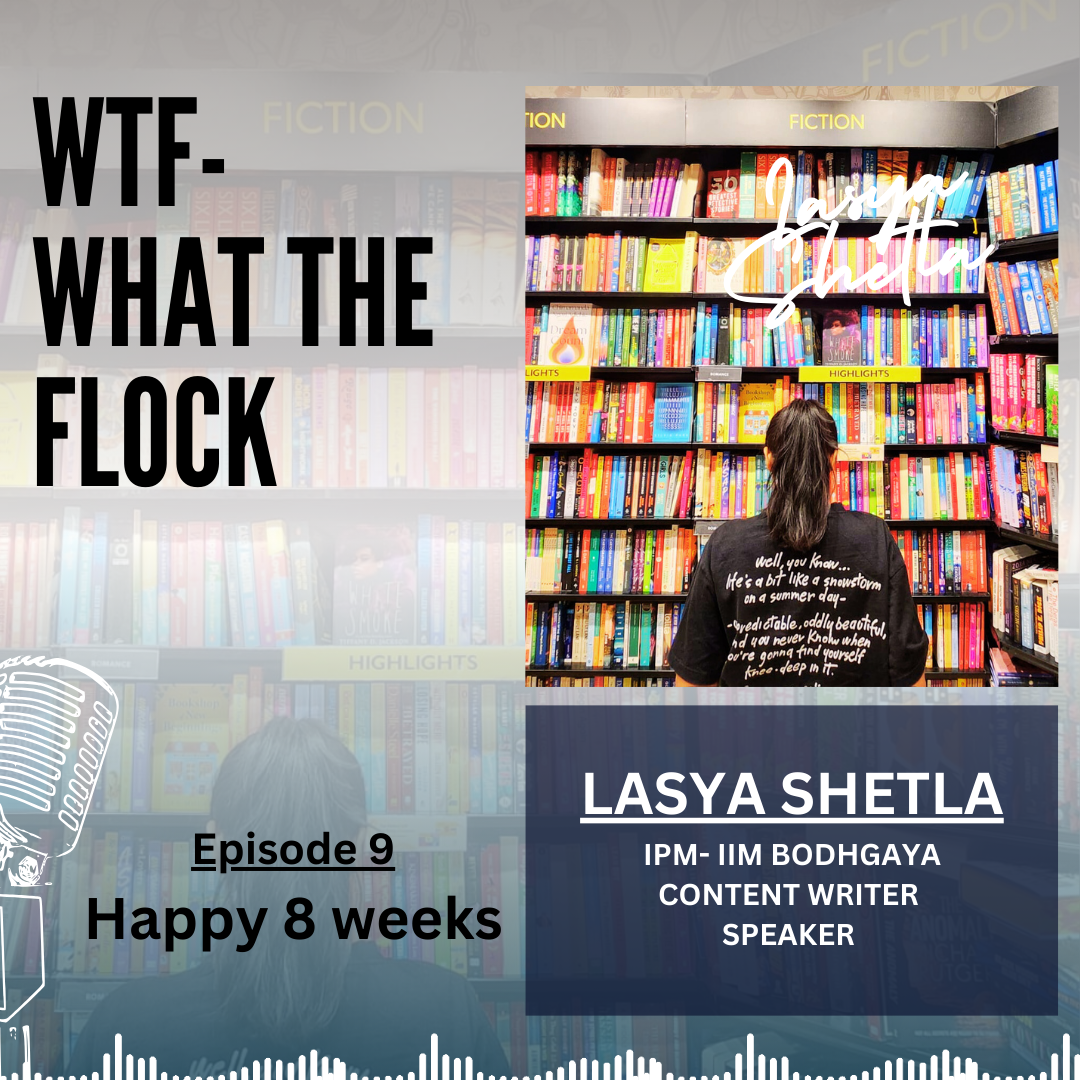 Episode 9 : Happy 8 Weeks | WTF-WHAT THE FLOCK | LASYA SHETLA episode artwork