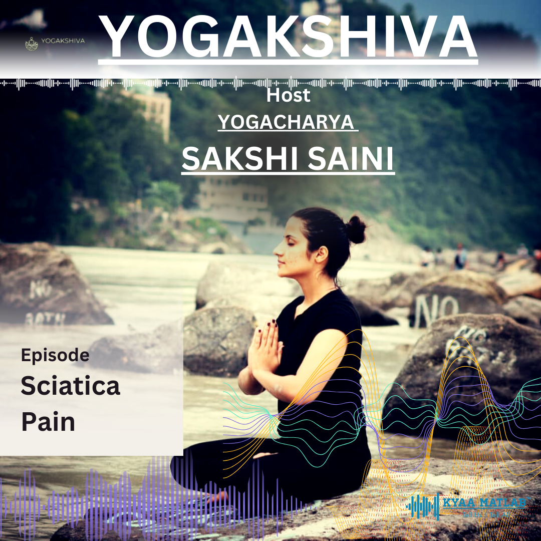 Episode: SCIATICA PAIN | YOGASHIVA | YOGACHARYA SAKSHI SAINI episode artwork