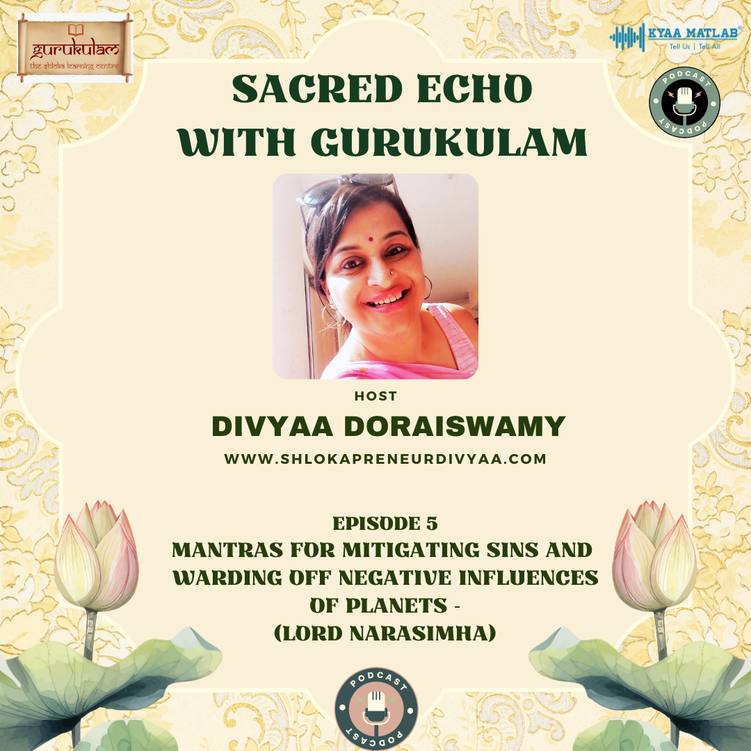 Episode 5: Mantras for mitigating sins and warding off negative influences of planets - Lord Narasimha | Sacred Echo with Gurukulam | divyaa Doraiswamy episode artwork