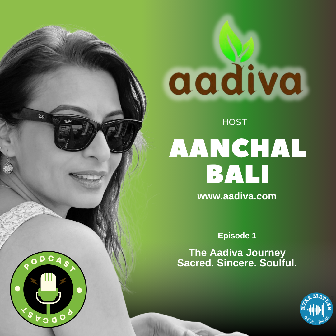 Episode 1 : The Aadiva Journey: Sacred. Sincere. Soulful | Aadiva | Aanchal Bali episode artwork