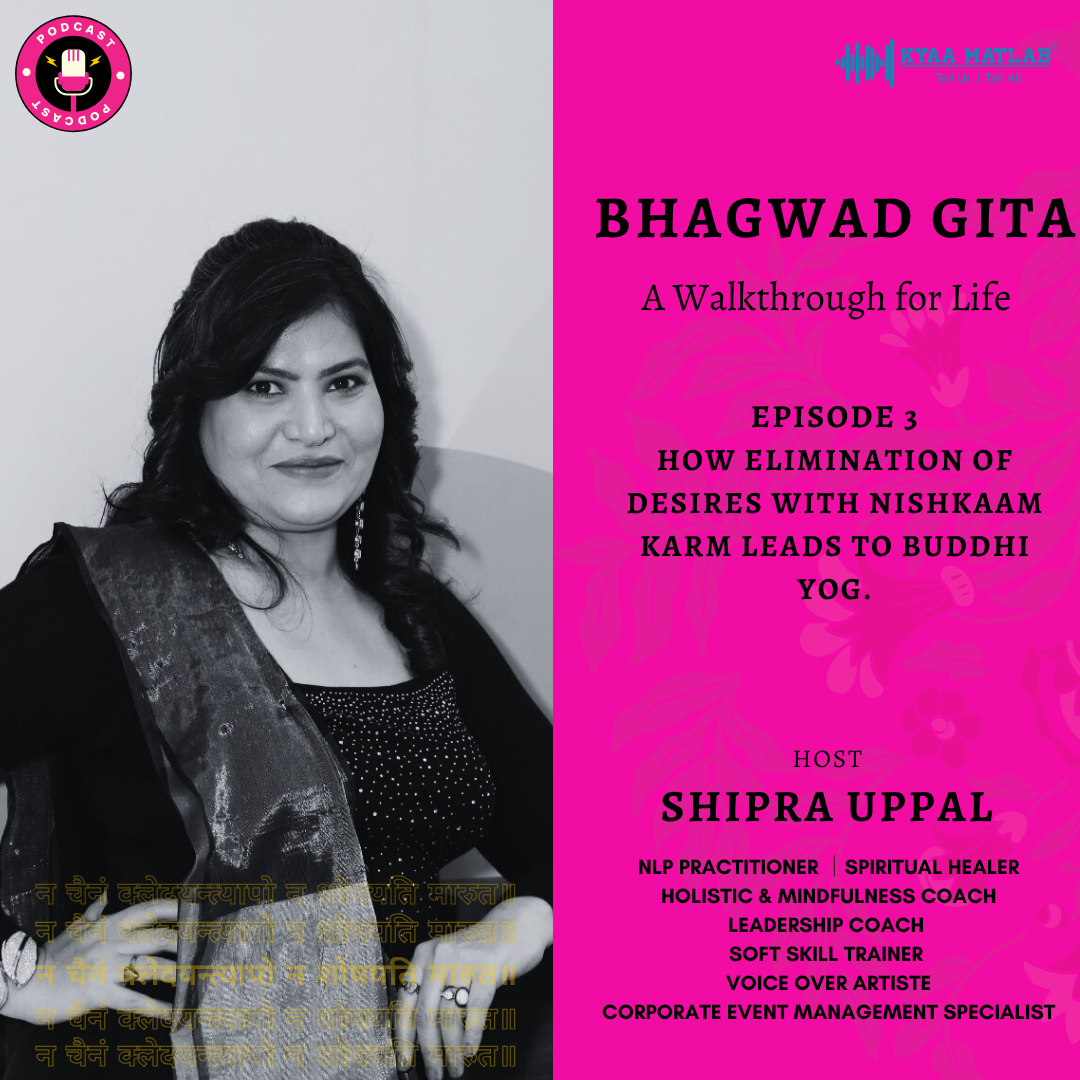 Episode 3: How Elimination of Desires with Nishkaam karm leads to Buddhi yog | Bhagwad Gita I A Walkthrough for Life | SHIPRA UPPAL episode artwork