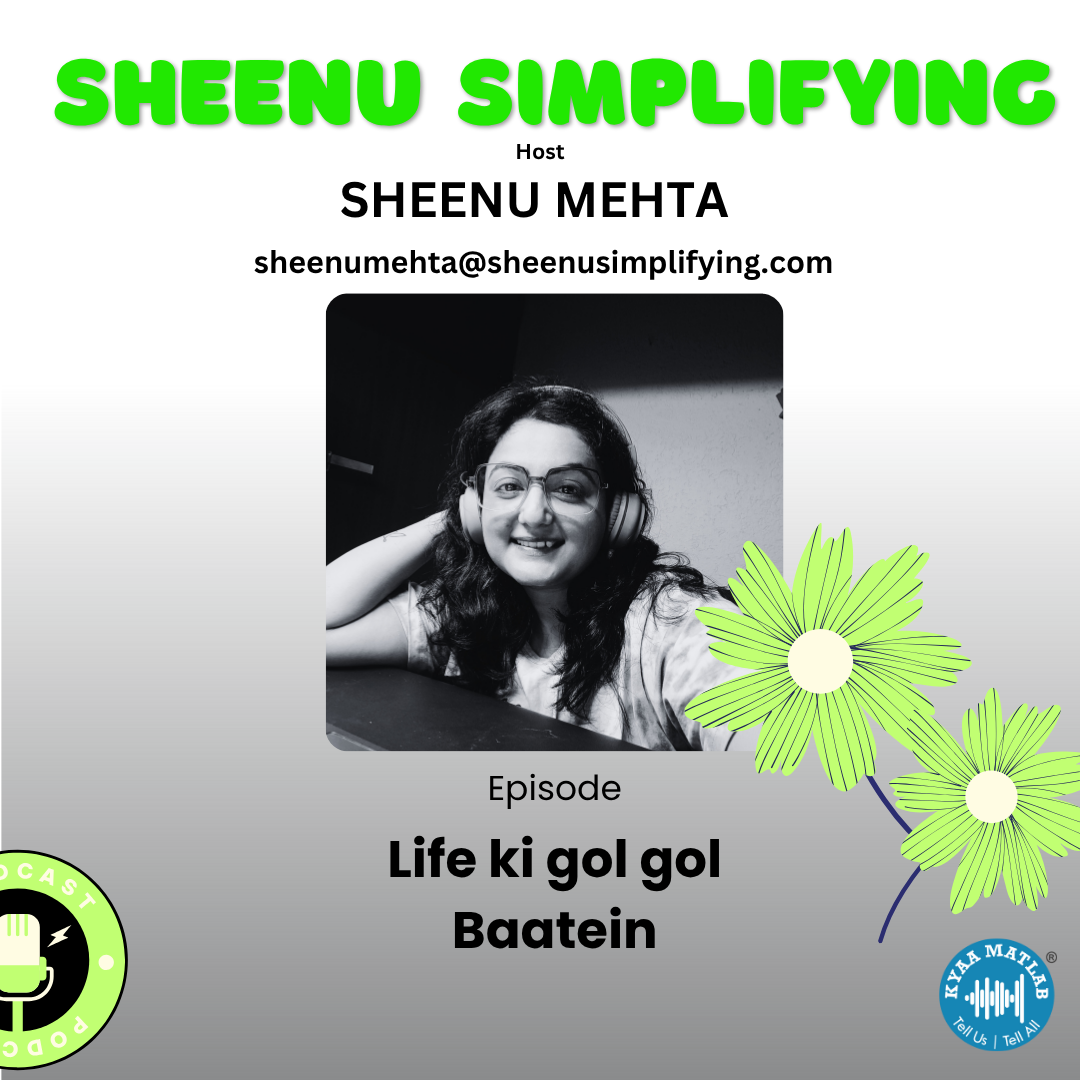 Episode 8: Life ki gol gol Baatein | SHEENU SIMPLIFYING | SHEENU MEHTA episode artwork