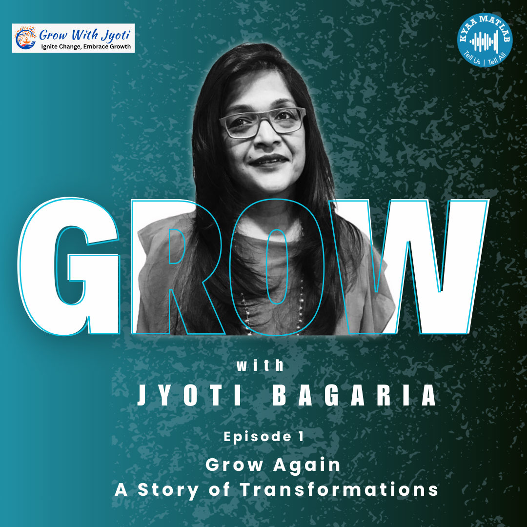 Episode 1: Grow Again: A Story of Transformations | GROW WITH JYOTI | JYOTI BAGARIA episode artwork