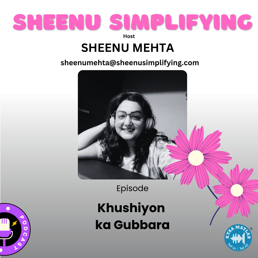 Episode 9: Khushiyon ka Gubbara | SHEENU SIMPLIFYING | SHEENU MEHTA episode artwork