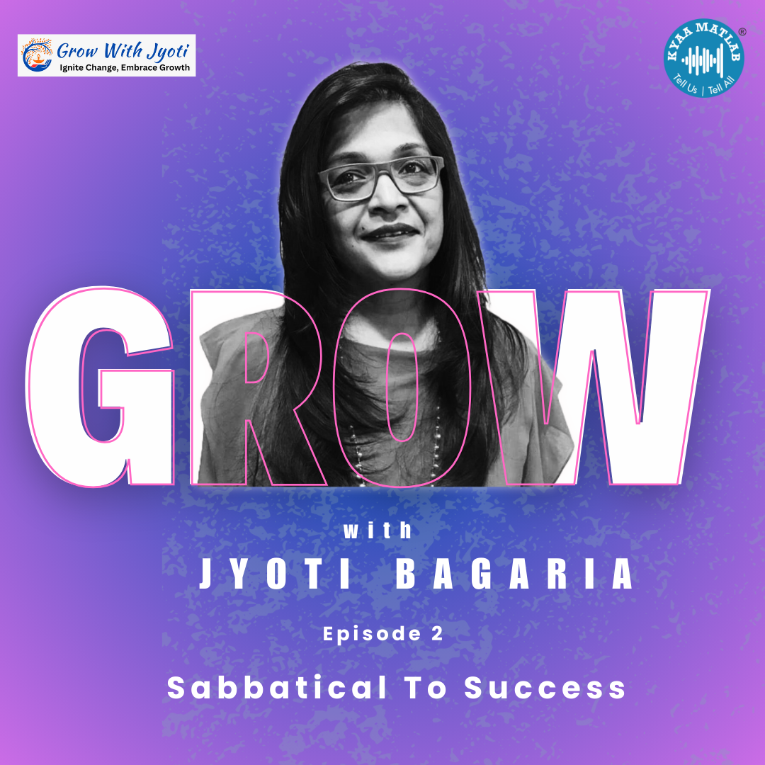 Episode 2: Sabbatical To Success | GROW WITH JYOTI | JYOTI BAGARIA episode artwork