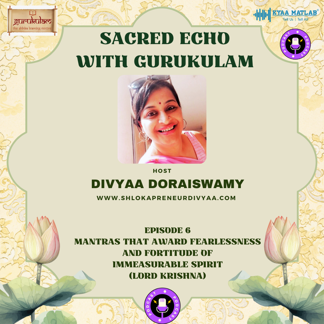 Episode 6: Mantras that award fearlessness and fortitude of Immeasurable Spirit | Sacred Echo with Gurukulam | Divyaa Doraiswamy episode artwork