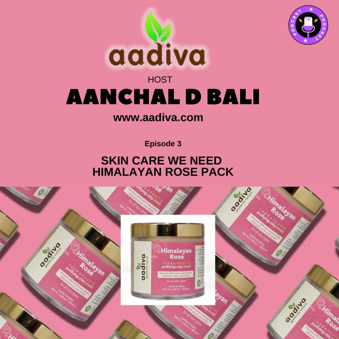 Episode  3: SKIN CARE WE NEED | HIMALAYAN ROSE PACK | Aanchal Bali episode artwork