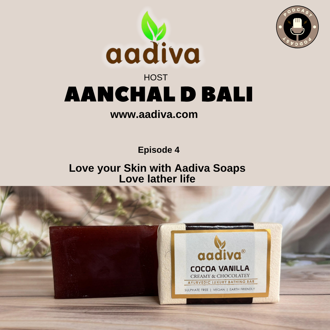 Episode 4: Love your Skin with Aadiva Soaps ; Love lather life | Aanchal Bali episode artwork