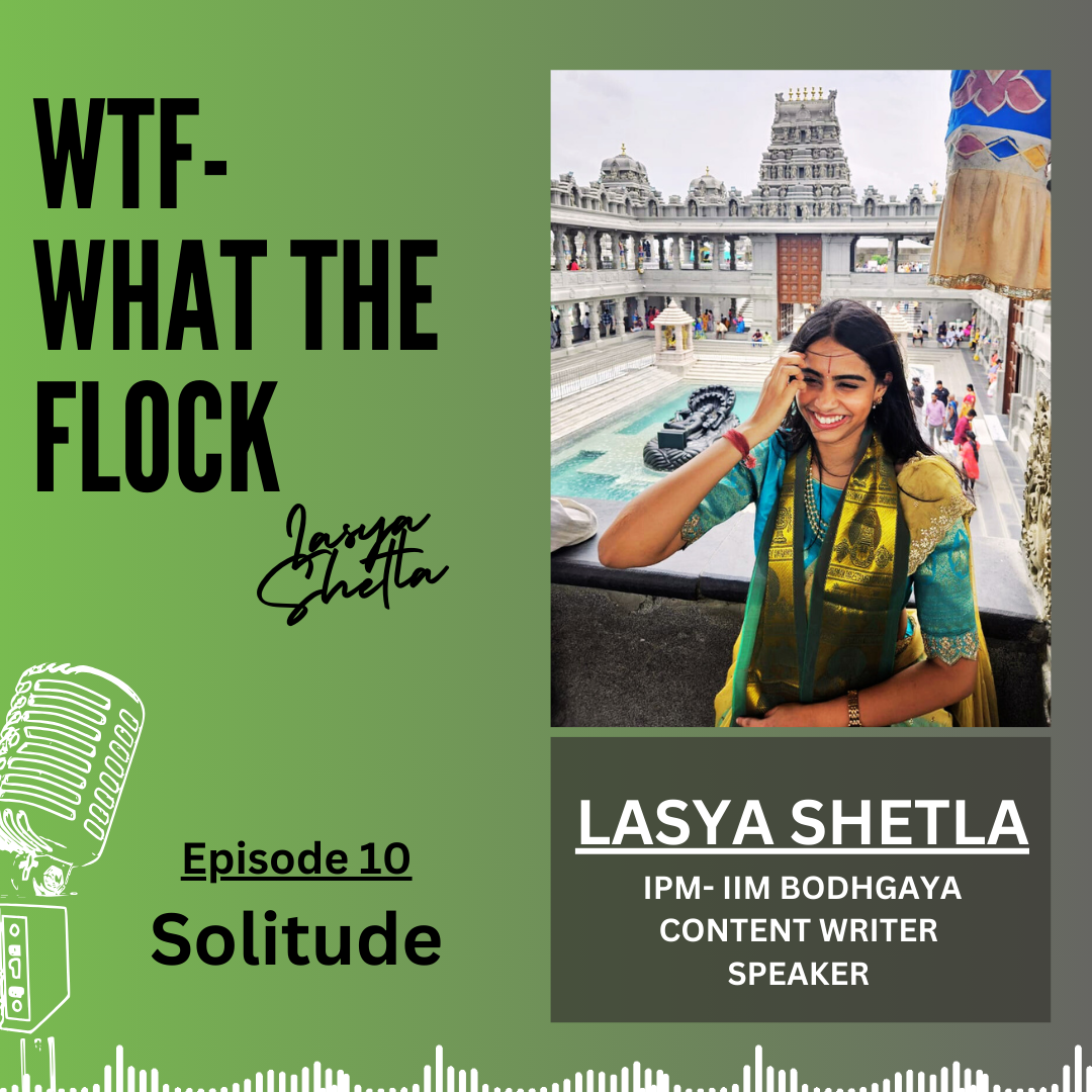 Episode 10: SOLITUDE | WTF--WHAT THE FLOCK | LASYA SHETLA episode artwork