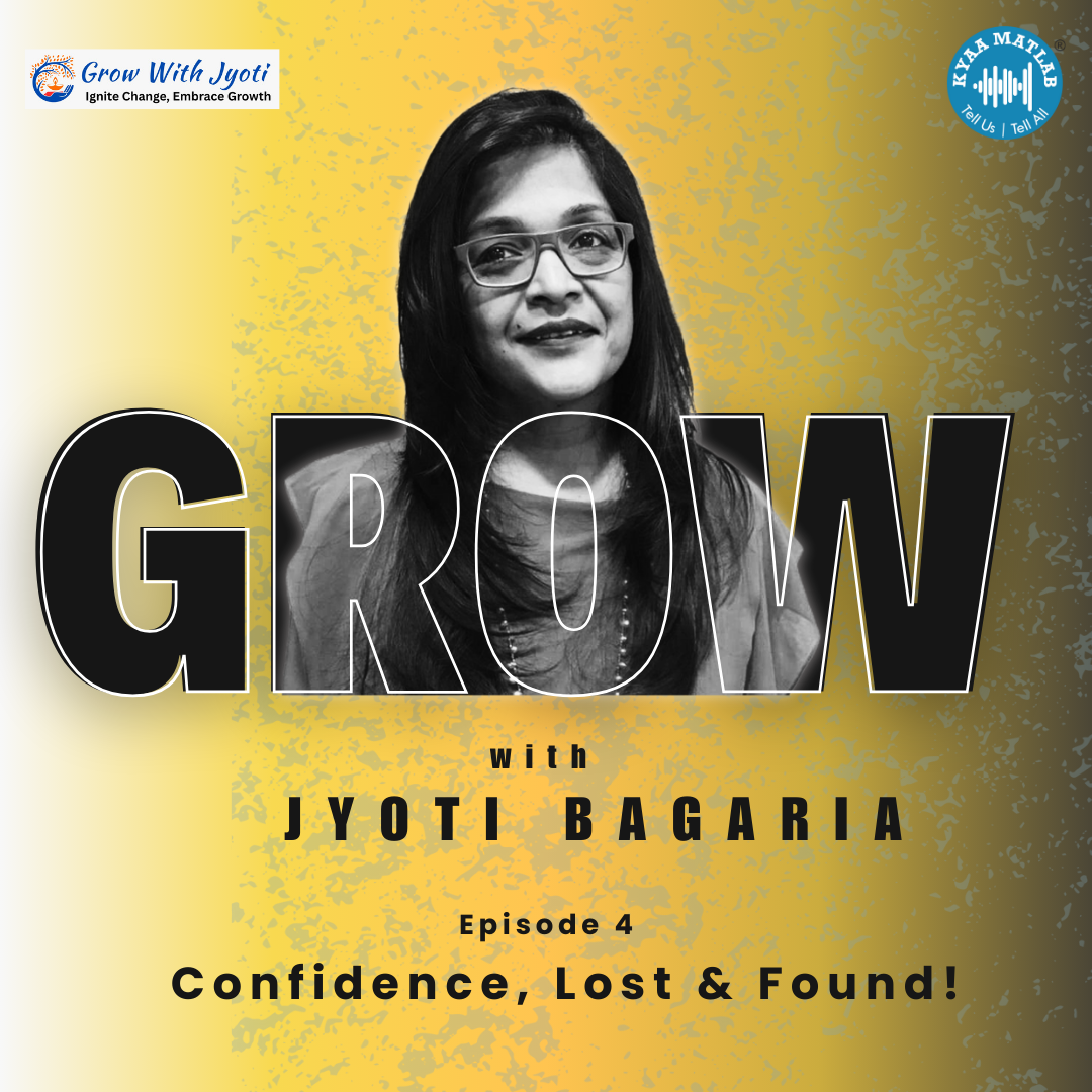Episode 4: Confidence, Lost & Found! | GROW WITH JYOTI | JYOTI BAGARIA episode artwork