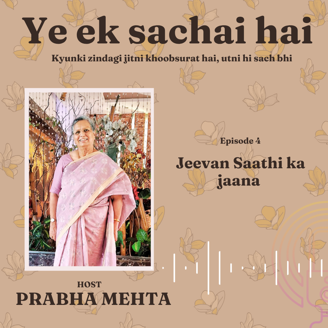 Episode 4: JEEVAN SAATHI KA JAANA | PRABHA MEHTA | YE EK SACHAI HAI episode artwork