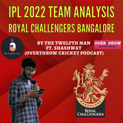 EP08: Royal Challengers Bangalore Team Analysis IPL 2022 Ft. Shashwat Chaturvedi (Overthrow Cricket Podcast) EP08: Royal Challengers Bangalore Team Analysis IPL 2022 Ft. Shashwat Chaturvedi (Overthrow Cricket Podcast)