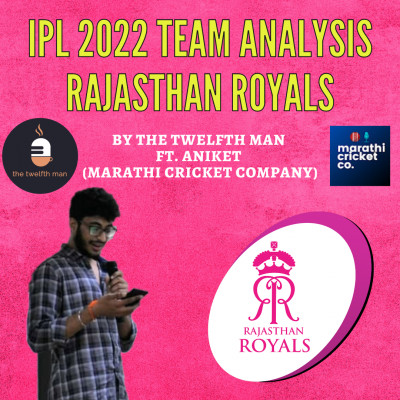 EP10: Rajasthan Royals Team Analysis IPL 2022 Ft. Aniket (Marathi Cricket Company)