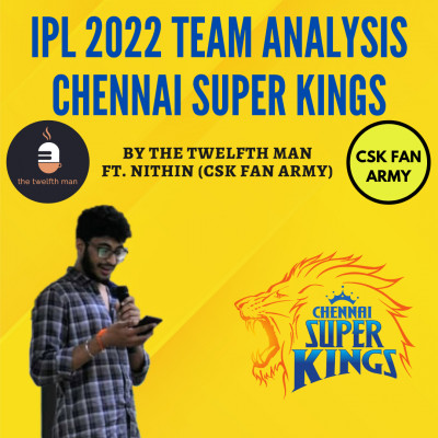 EP11: Chennai Super Kings Team Analysis IPL 2022 Ft. Nithin (CSK fan Army)
