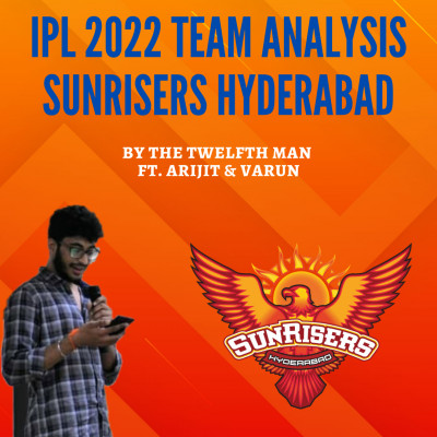 EP14: Sunrisers Hyderabad Team Analysis IPL 2022 Ft. Arijit & Varun