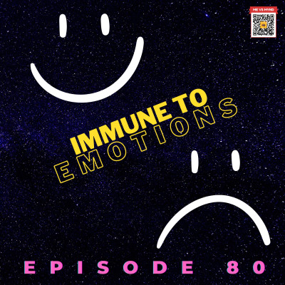 Episode 80- Immune To Emotions episode artwork