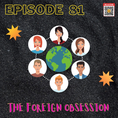 Episode 81- The Foreign Obsession episode artwork
