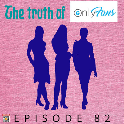 Episode 82- The truth of Onlyfans