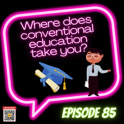 Episode 85- Where does conventional education take you? episode artwork