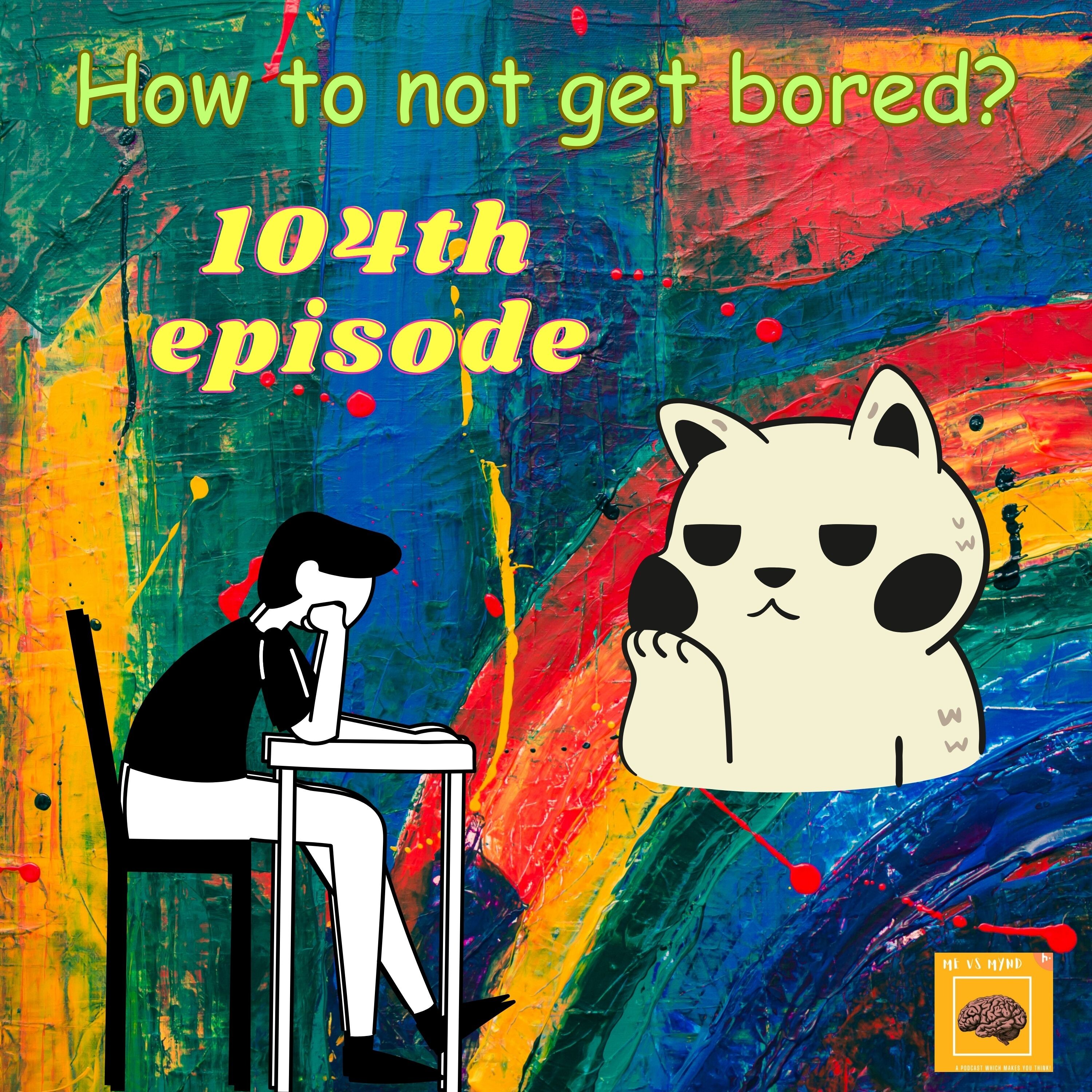 Episode 104- How to not get bored? episode artwork