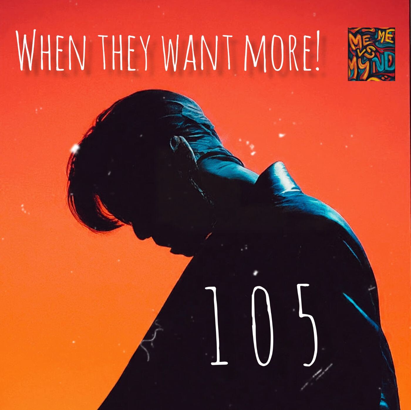 Episode 105- When they want more! episode artwork