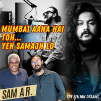 Khud ko STRUGGLER mat bulao KYUKI... | Sam AR & Ashish Vidyarthi | The Billion Dreams Ep. 14