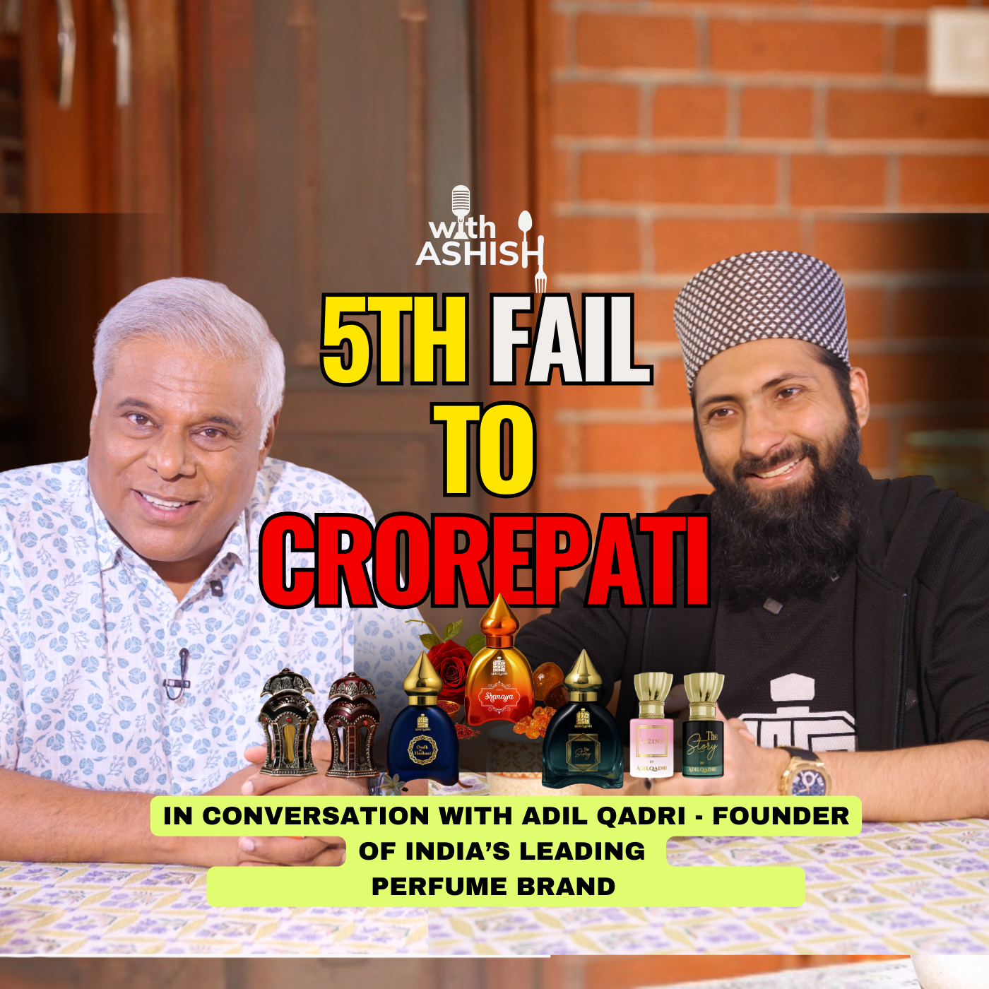 5th Fail To Crorepati - In Conversation With Adil Qadri - Founder of India's Leading Perfume Brand