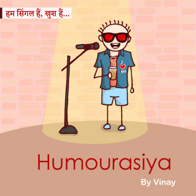 Hum Single hain, Khush hain.. -Humourasiya