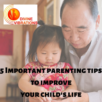 5 Important parenting tips to improve your child's life