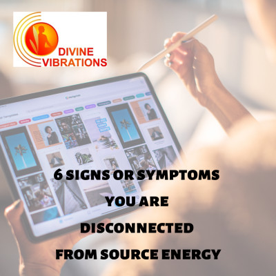 6 signs or symptoms you are disconnected from source energy