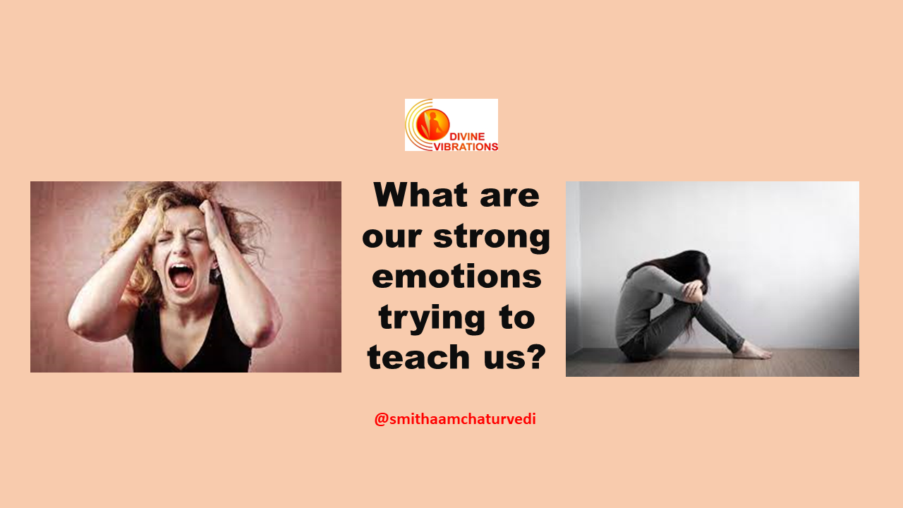 What are your strong emotions trying to teach you?