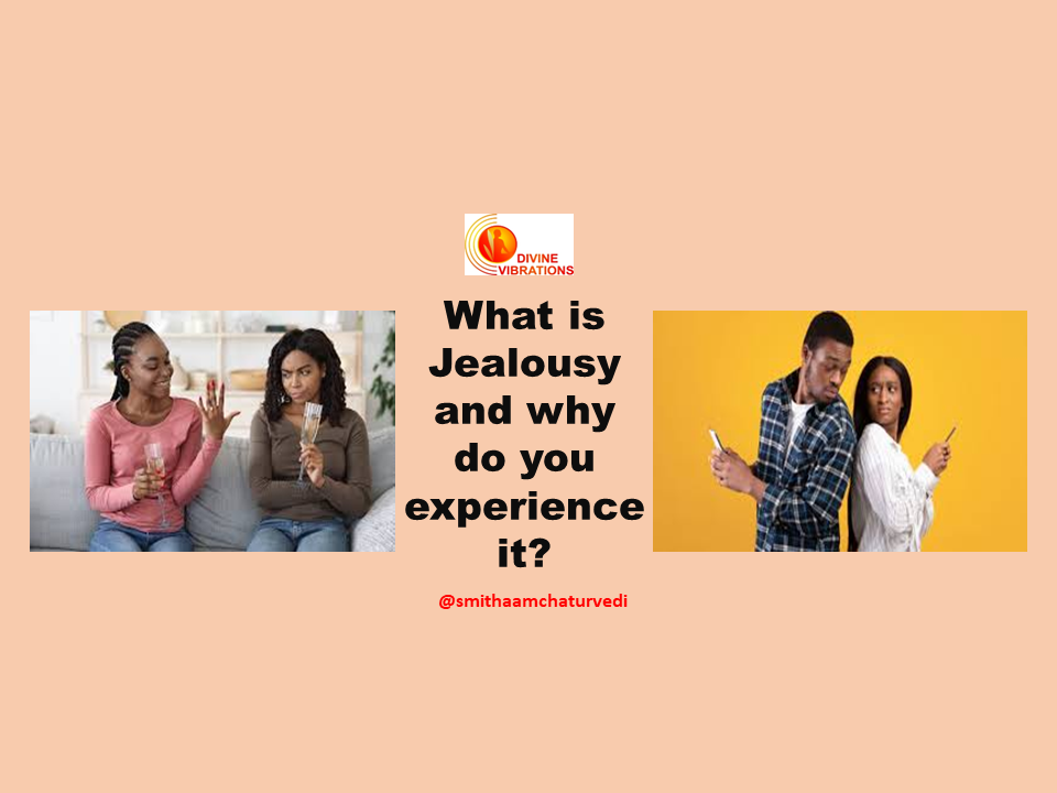 What is Jealousy and why do you experience it?