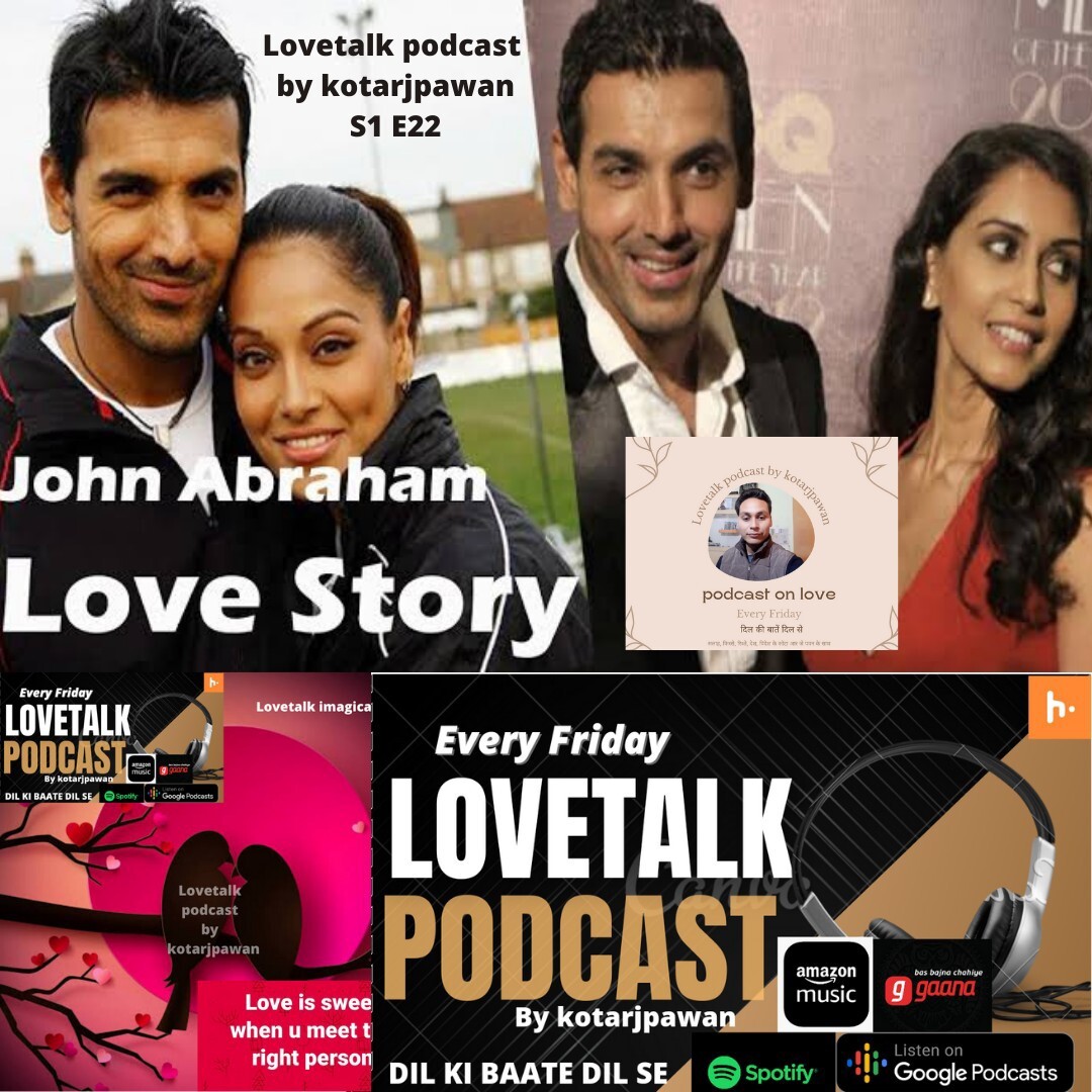 Beautiful Love Story Of John Abraham And Priya Runchal Lovetalk Podcast By Kotarjpawan S1 E22