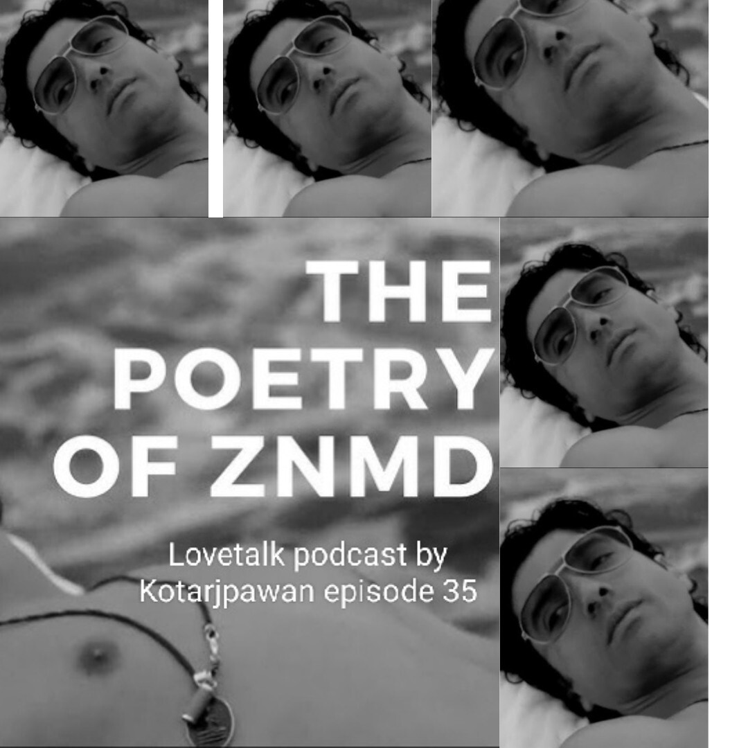 Zindagi na milegi dobara 2011 imraan poems episode 35 Lovetalk podcast by Kotarjpawan