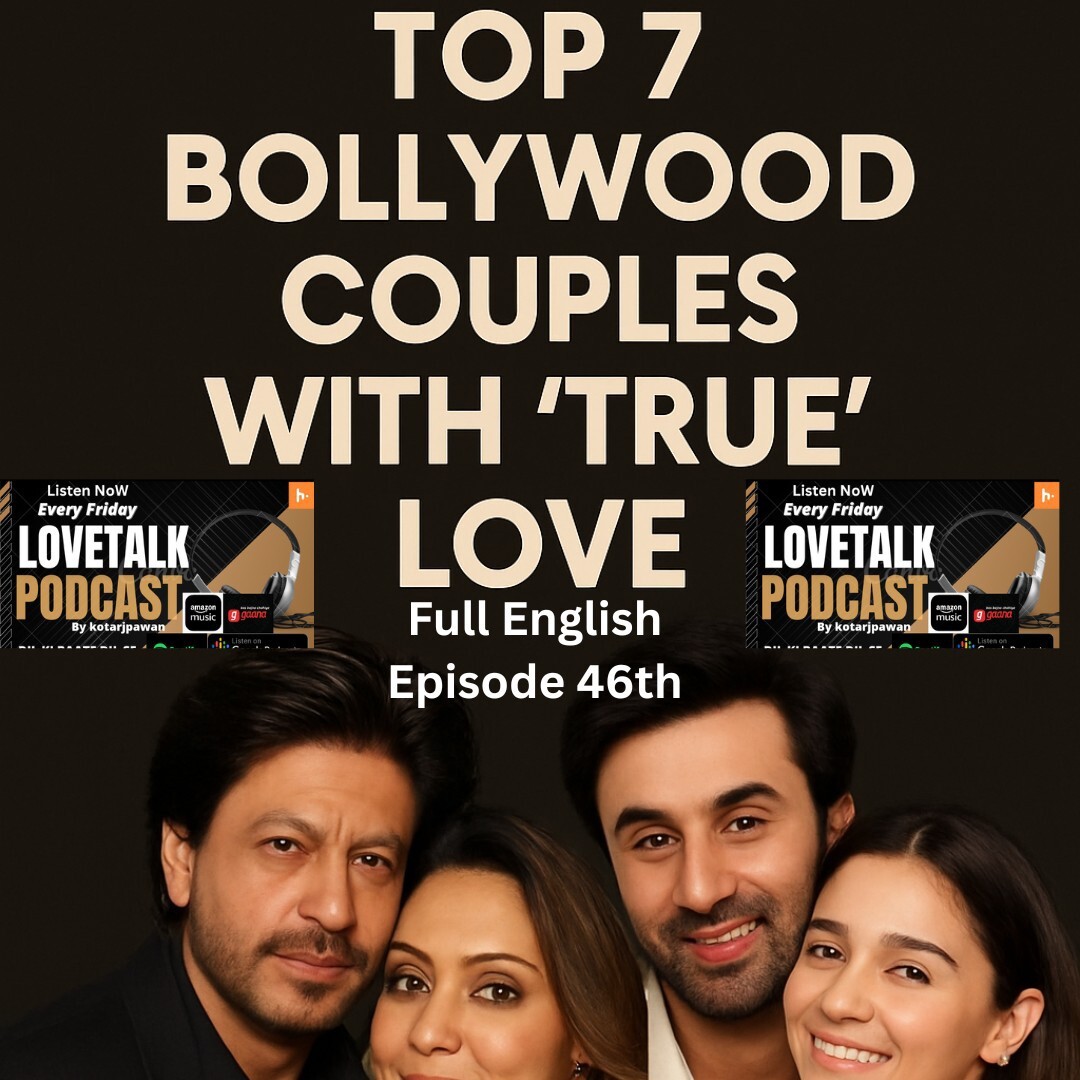 Top 7 bollywood couples with True Love created milestone Lovetalk podcast by Kotarjpawan full English Episode 46th