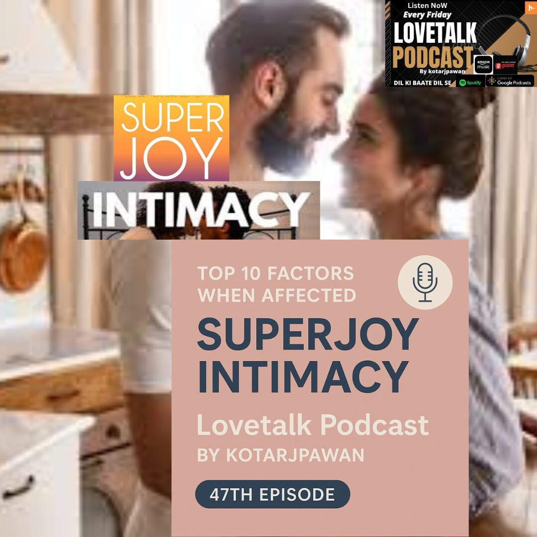 Top 10 Factors Affecting Superjoy Intimacy 47th Episode – Full English, LoveTalk Podcast by Kotarjpawan Dil ki baate dil se – Every Friday