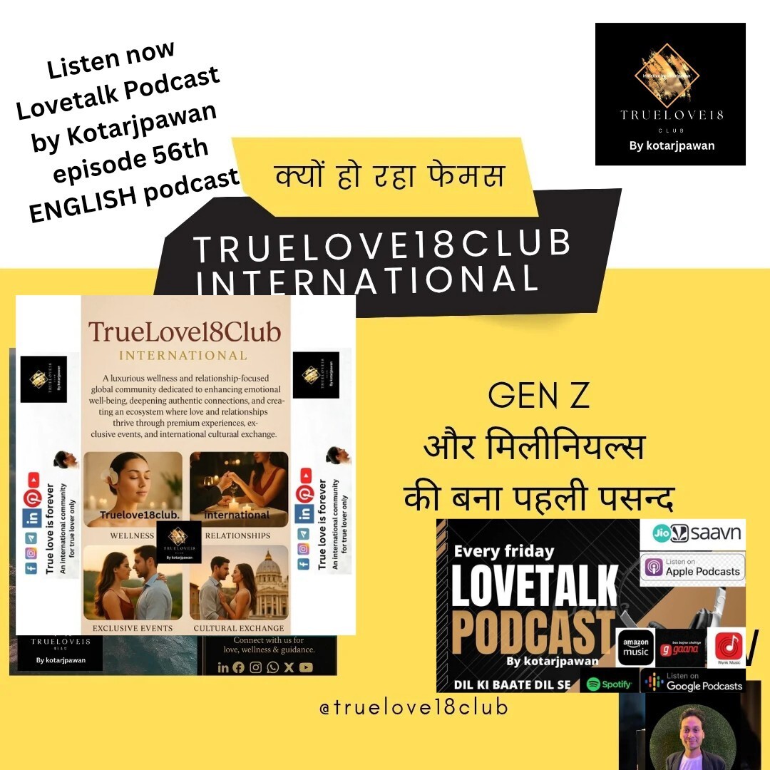 Fostering true love globally with ecosystem of truelove18club international English Episode 56th Lovetalk podcast by Kotarjpawan